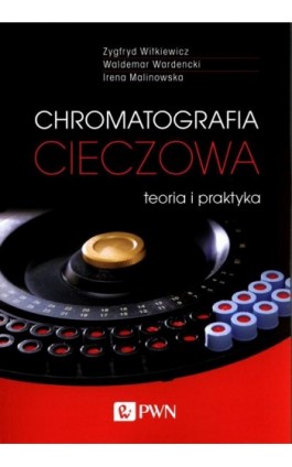 Chromatografia cieczowa - teoria i praktyka - Zygfryd Witkiewicz - Ebook - 978-83-01-20876-9