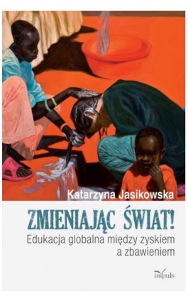 Zmieniając świat - Jasikowska Katarzyna - Ebook - 978-83-8095-542-4