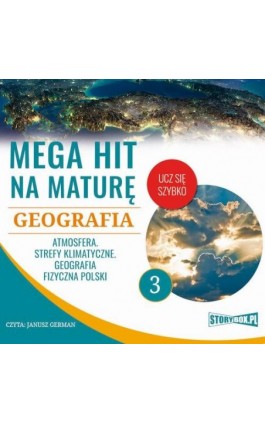 Mega hit na maturę. Geografia 3. Atmosfera. Strefy klimatyczne. Geografia fizyczna Polski - Adam Sochaczewski - Audiobook - 978-83-8146-683-7