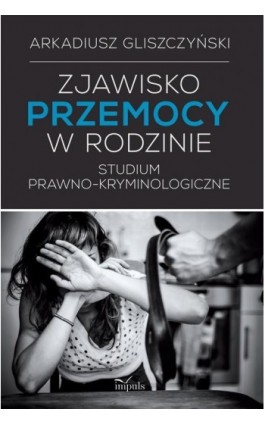 Zjawisko przemocy w rodzinie - Gliszczyński Arkadiusz - Ebook - 978-83-8095-539-4