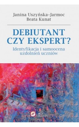 Debiutant czy ekspert? - Janina Uszyńska-Jarmoc - Ebook - 978-83-8095-567-7