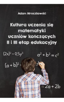 Kultura uczenia się matematyki uczniów kończących II i II etap edukacyjny - Adam Mroczkowski - Ebook - 978-83-8018-283-7