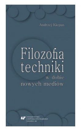 Filozofia techniki w dobie nowych mediów - Andrzej Kiepas - Ebook - 978-83-226-3094-5