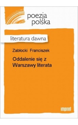 Oddalenie się z Warszawy literata - Franciszek Zabłocki - Ebook - 978-83-270-1762-8