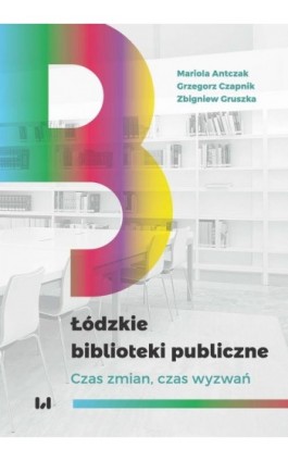 Łódzkie biblioteki publiczne - Mariola Antczak - Ebook - 978-83-8142-669-5