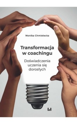 Transformacja w coachingu - Monika Chmielecka - Ebook - 978-83-8142-714-2