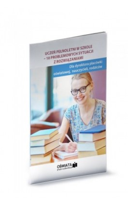 Uczeń pełnoletni w szkole - 10 problemowych sytuacji z rozwiązaniami - Agnieszka Stebelska - Ebook - 978-83-269-8614-7