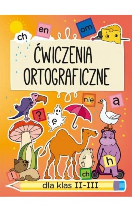 Ćwiczenia ortograficzne dla klas II-III - Beata Guzowska - Ebook - 978-83-8114-728-6