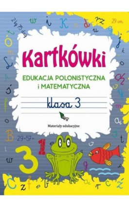 Kartkówki. Edukacja polonistyczna i matematyczna. Klasa 3 - Beata Guzowska - Ebook - 978-83-8114-726-2