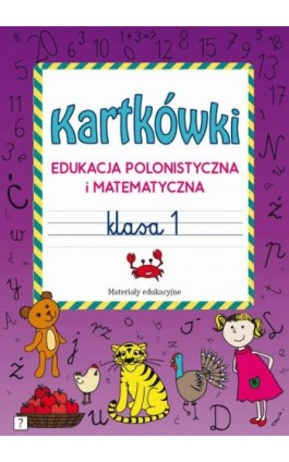 Kartkówki. Edukacja polonistyczna i matematyczna. Klasa 1 - Beata Guzowska - Ebook - 978-83-8114-724-8