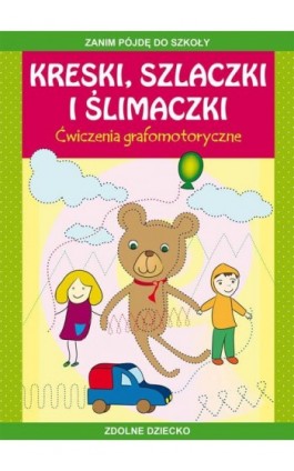 Kreski, szlaczki i ślimaczki. Ćwiczenia grafomotoryczne - Beata Guzowska - Ebook - 978-83-8114-742-2