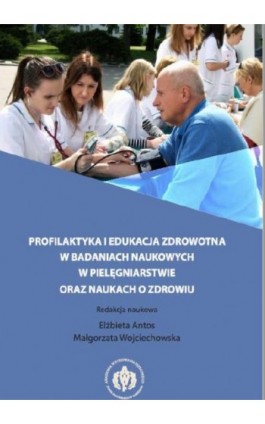 Profilaktyka i edukacja zdrowotna w badaniach naukowych w pielęgniarstwie oraz naukach o zdrowiu - Ebook - 978-83-61830-82-5