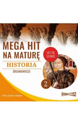 Mega hit na maturę. Historia 2. Średniowiecze - Krzysztof Pogorzelski - Audiobook - 978-83-8146-707-0