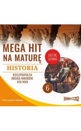 Mega hit na maturę. Historia 6. Rzeczpospolita Obojga Narodów. XVII wiek - Krzysztof Pogorzelski - Audiobook - 978-83-8146-711-7