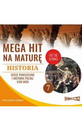 Mega hit na maturę. Historia 7. Dzieje powszechne i historia Polski. XVIII wiek - Krzysztof Pogorzelski - Audiobook - 978-83-8146-712-4