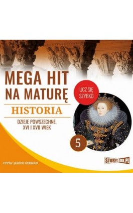 Mega hit na maturę. Historia 5. Dzieje powszechne. XVI i XVII wiek - Krzysztof Pogorzelski - Audiobook - 978-83-8146-710-0