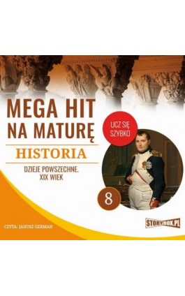 Mega hit na maturę. Historia 8. Dzieje powszechne. XIX wiek - Krzysztof Pogorzelski - Audiobook - 978-83-8146-713-1