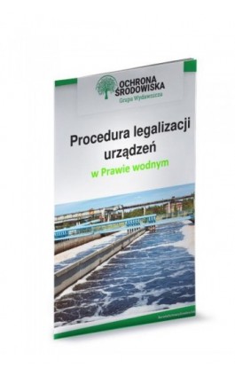 Procedura legalizacji urządzeń w Prawie wodnym - Marcin Sarna - Ebook - 978-83-269-8707-6