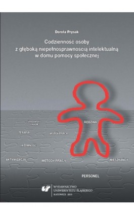 Codzienność osoby z głęboką niepełnosprawnością intelektualną w domu pomocy społecznej - Dorota Prysak - Ebook - 978-83-8012-401-1