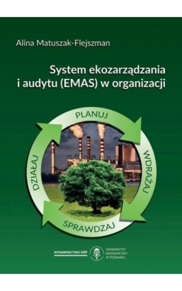 System ekozarządzania i audytu (EMAS) w organizacji - Alina Matuszak-Flejszman - Ebook - 978-83-66199-62-0