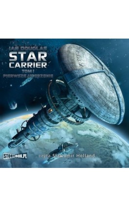 Star Carrier Tom 1 Pierwsze uderzenie - Ian Douglas - Audiobook - 978-83-63302-89-4