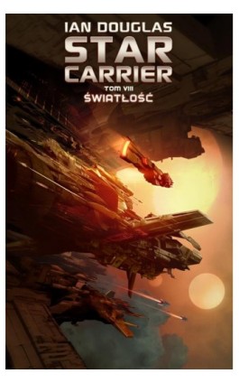Star Carrier. Tom 8. Światłość - Ian Douglas - Ebook - 978-83-66375-18-5