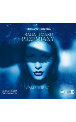 Saga czasu przemiany. Tom 1. Ósme niebo - Łucja Wilewska - Audiobook - 978-83-8194-280-5