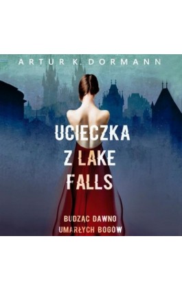 Ucieczka z Lake Falls - Artur K. Dormann - Audiobook - 978-83-65897-93-0
