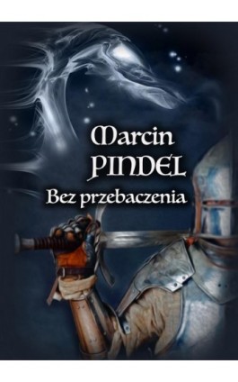 Bez przebaczenia - Marcin Pindel - Ebook - 978-83-8166-002-0