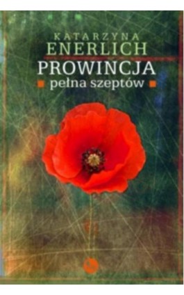 Prowincja pełna szeptów - Katarzyna Enerlich - Ebook - 978-83-7779-194-3