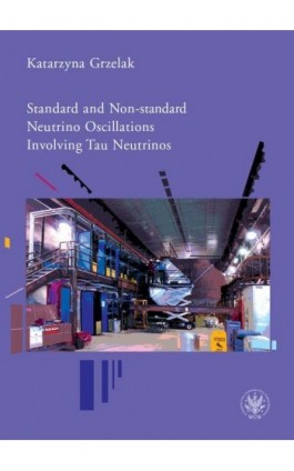 Standard and Non-standard Neutrino Oscillations Involving Tau Neutrinos - Katarzyna Grzelak - Ebook - 978-83-235-3432-7