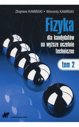 Fizyka dla kandydatów na wyższe uczelnie techniczne Tom 2 - Wincenty Kamiński - Ebook - 978-83-011-9544-1