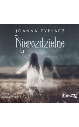 Nierozdzielne - Joanna Pypłacz - Audiobook - 978-83-8194-221-8