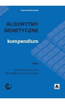 Algorytmy genetyczne. Kompendium, t. 1 - Tomasz Dominik Gwiazda - Ebook - 978-83-01-15168-3