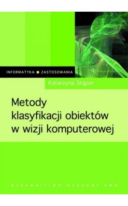 Metody klasyfikacji obiektów w wizji komputerowej - Katarzyna Stąpor - Ebook - 978-83-01-20399-3