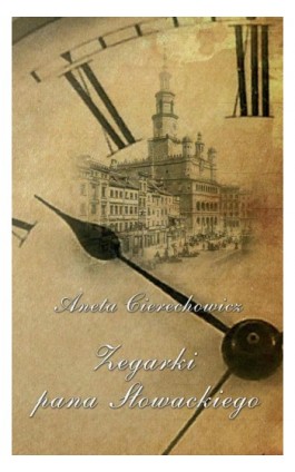 Zegarki Pana Słowackiego - Aneta Cierechowicz - Ebook - 978-83-7722-730-5