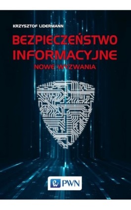 Bezpieczeństwo informacyjne - Krzysztof Liderman - Ebook - 978-83-01-20144-9