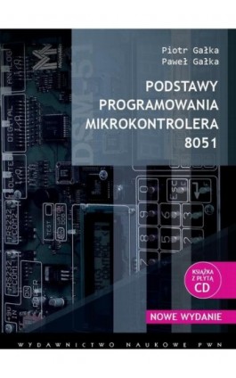 Podstawy programowania mikrokontrolera 8051 - Piotr Gałka - Ebook - 978-83-01-17262-6