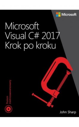 Microsoft Visual C# 2017 Krok po kroku - John Sharp - Ebook - 978-83-7541-362-5