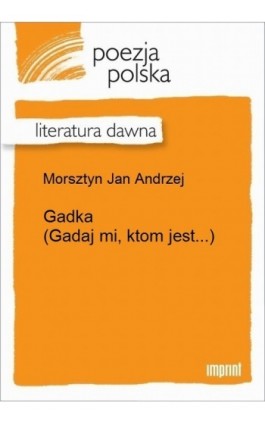 Gadka (Gadaj mi, ktom jest...) - Jan Andrzej Morsztyn - Ebook - 978-83-270-3264-5