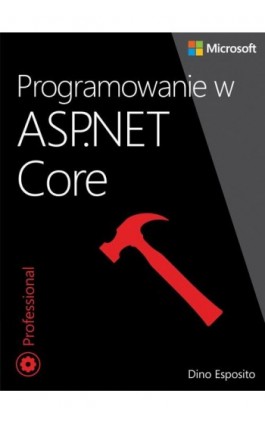 Programowanie w ASP.NET Core - Dino Esposito - Ebook - 978-83-7541-388-5