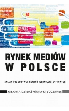 Rynek mediów w Polsce - Jolanta Dzierżyńska-Mielczarek - Ebook - 978-83-7545-825-1