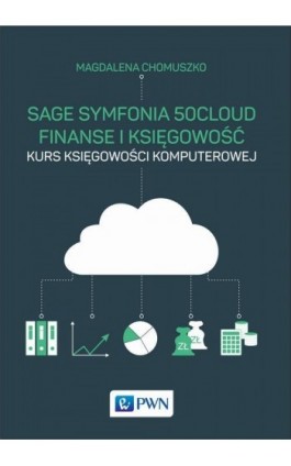 Sage Symfonia 50cloud Finanse i Księgowość - Magdalena Chomuszko - Ebook - 978-83-01-20853-0