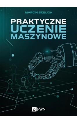 Praktyczne uczenie maszynowe - Marcin Szeliga - Ebook - 978-83-01-20784-7