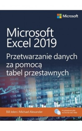 Microsoft Excel 2019 Przetwarzanie danych za pomocą tabel przestawnych - Bill Jelen, Michael Alexander - Ebook - 978-83-7541-406-6