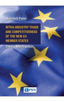Intra-Industry Trade and Competitiveness of the New EU Member States - Wojciech Polan - Ebook - 978-83-01-21035-9