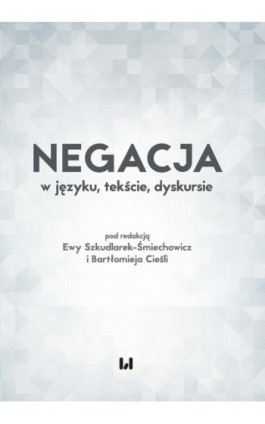 Negacja w języku, tekście, dyskursie - Ebook - 978-83-8142-206-2