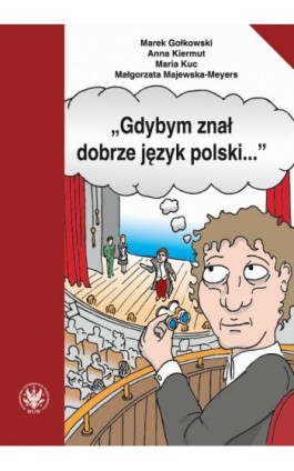""Gdybym znał dobrze język polski..."" - Marek Gołkowski - Ebook - 978-83-235-3730-4