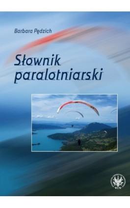 Słownik paralotniarski - Barbara Pędzich - Ebook - 978-83-235-3670-3