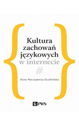 Kultura zachowań językowych w internecie - Alina Naruszewicz-Duchlińska - Ebook - 978-83-01-20518-8